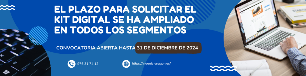 ¡Tenemos buenas noticias!. El plazo para solicitar el kit digital se ha ampliado en todos los segmentos - Informática Ingenia